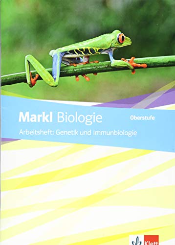Markl Biologie Oberstufe: Arbeitsheft: Genetik und Immunbiologie Klassen 10-12 (G8), Klassen 11-13 (G9) (Markl Biologie Oberstufe. Bundesausgabe ab 2018)