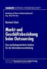 Markt und Geschäftsbeziehung beim Outsourcing: Eine marketingorientierte Analyse für die Informationsverarbeitung (Marketing und Neue Institutionenökonomik)