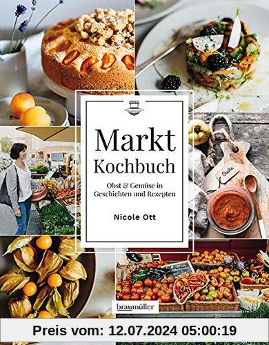 Marktkochbuch: Obst & Gemüse in Geschichten und Rezepten