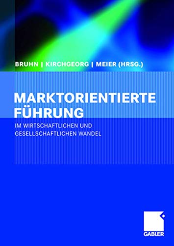 Marktorientierte Führung im wirtschaftlichen und gesellschaftlichen Wandel: Heribert Meffert zum 70. Geburtstag Marktorientierte Führung im wirtschaftlichen und gesellschaftlichen Wandel: Heribert Meffert zum 70. Geburtstag von Gabler Verlag
