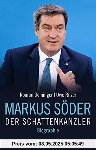 Markus Söder - Der Schattenkanzler: Biographie