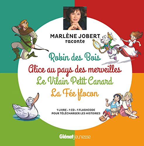 Marlène Jobert raconte Robin des Bois, Alice au pays des merveilles, Vilain Petit canard, Fée Flocon: Livre CD von GLENAT JEUNESSE