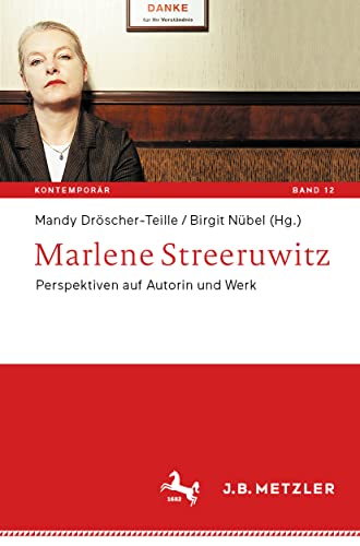 Marlene Streeruwitz: Perspektiven auf Autorin und Werk (Kontemporär. Schriften zur deutschsprachigen Gegenwartsliteratur, Band 12)