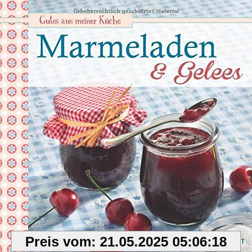 Marmeladen & Gelees: Gutes aus meiner Küche Marmeladen & Gelees: Gutes aus meiner Küche