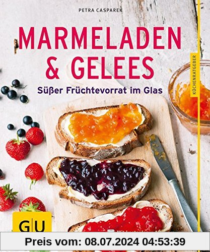 Marmeladen & Gelees: Süßer Früchtevorrat im Glas (GU Küchenratgeber)