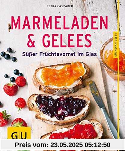 Marmeladen & Gelees: Süßer Früchtevorrat im Glas (GU Küchenratgeber)