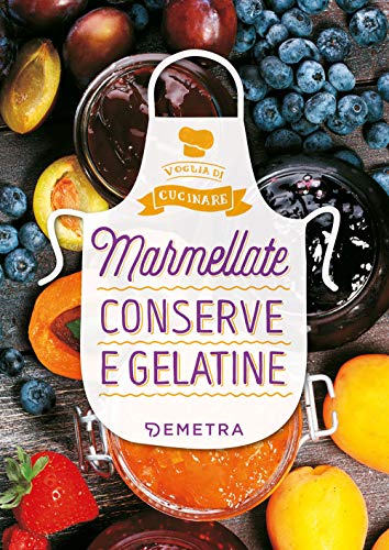 Marmellate, conserve e gelatine (Voglia di cucinare)