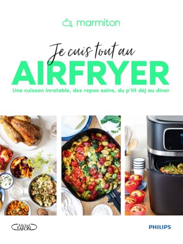 Marmiton - Je cuis tout au airfryer - Une cuisson inratable, des repas sains, du p'tit déj au dîner Marmiton - Je cuis tout au airfryer - Une cuisson inratable, des repas sains, du p'tit déj au dîner von MLAFON MARMITON