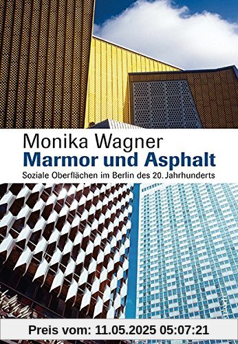 Marmor und Asphalt. Soziale Oberflächen im Berlin des 20. Jahrhunderts (Allgemeines Programm - Sachbuch)
