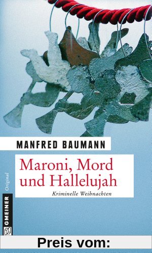 Maroni, Mord und Hallelujah: Kriminelle Weihnachten