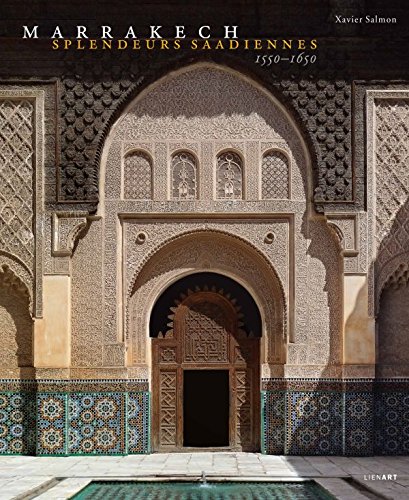 Marrakech : Splendeurs saadiennes 1550-1650 von Lienart