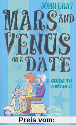 Mars And Venus On A Date: A Guide to Romance: 5 Steps to Success in Love and Romance