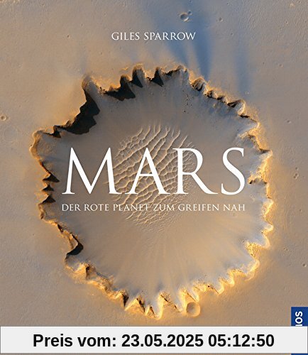 Mars: Der rote Planet zum Greifen nah