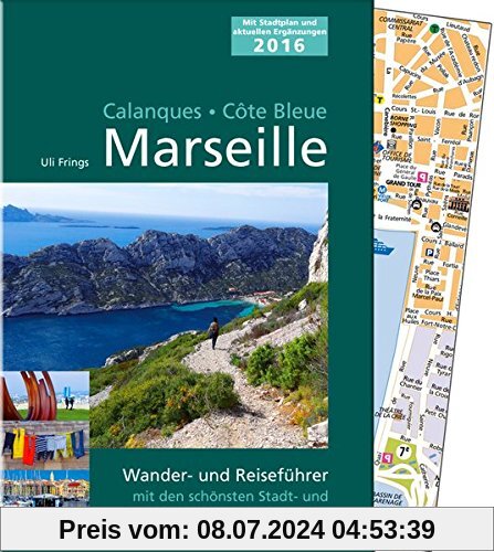 Marseille, Calanques, Côte Bleue: Wander- und Reiseführer mit den schönsten Stadt- und Küstenwanderungen Marseilles