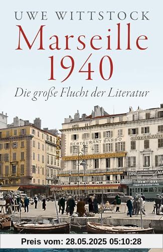 Marseille 1940: Die große Flucht der Literatur