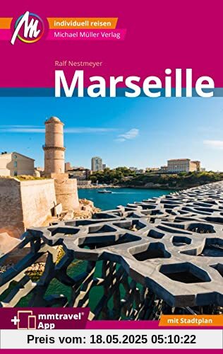 Marseille MM-City Reiseführer Michael Müller Verlag: Individuell reisen mit vielen praktischen Tipps. Inkl. Freischaltcode zur mmtravel® App