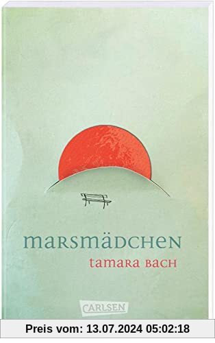 Marsmädchen: Mehrfach ausgezeichneter Jugendroman über die erste Liebe. Packend, berührend, sprachlich herausragend!