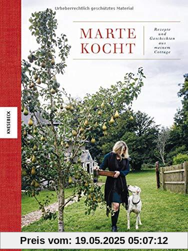 Marte kocht: Rezepte und Geschichten aus meinem Cottage. Das Soulfood-Kochbuch für jede Jahreszeit.