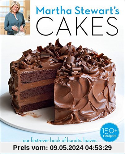 Martha Stewart's Cakes: Our First-Ever Book of Bundts, Loaves, Layers, Coffee Cakes, and more: A Baking Book