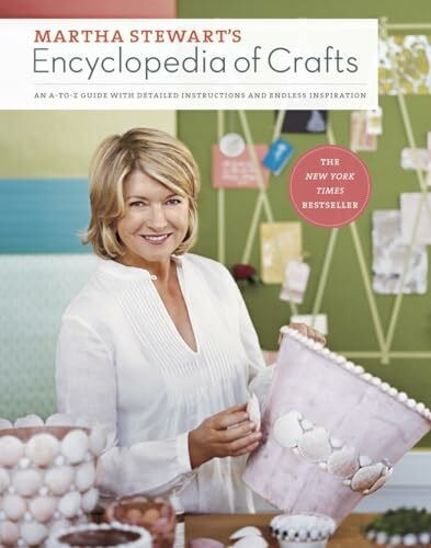 Martha Stewart's Encyclopedia of Crafts: An A-to-Z Guide with Detailed Instructions and Endles...