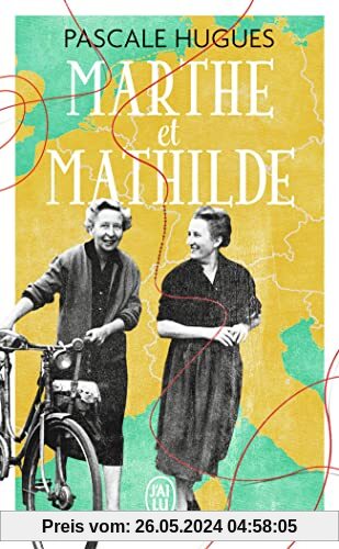 Marthe et Mathilde: L'histoire vraie d'une incroyable amitié