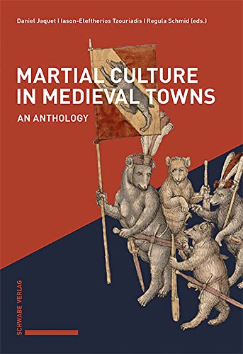 Martial Culture in Medieval Towns: An Anthology von Schwabe Verlagsgruppe AG Schwabe Verlag