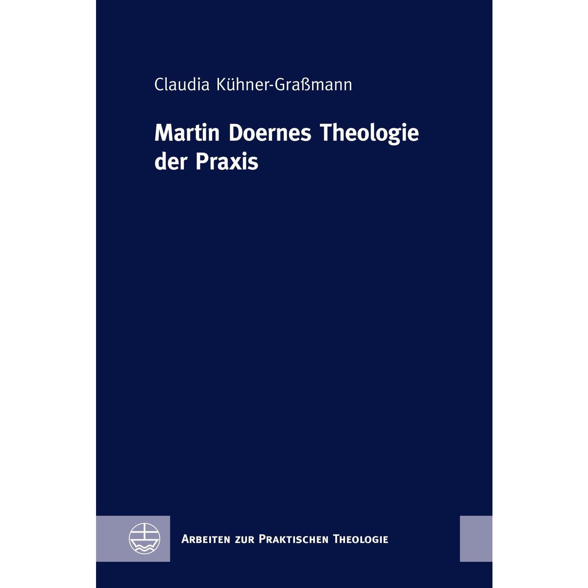 Martin Doernes Theologie der Praxis Martin Doernes Theologie der Praxis von Evangelische Verlagsansta