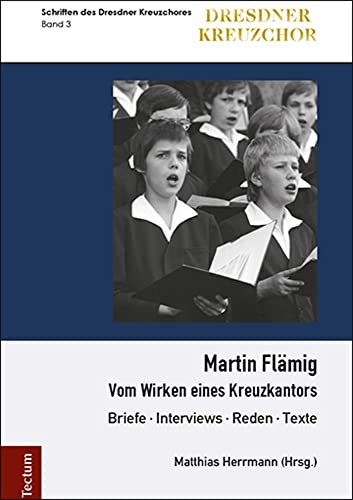 Martin Flämig: Vom Wirken eines Kreuzkantors (Schriften des Dresdner Kreuzchores) von Tectum