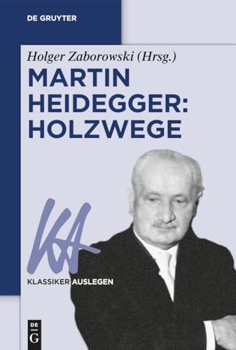 Martin Heidegger: Holzwege (Klassiker Auslegen, 77) von De Gruyter