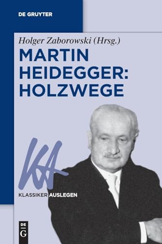 Martin Heidegger: Holzwege (Klassiker Auslegen, 77) von De Gruyter