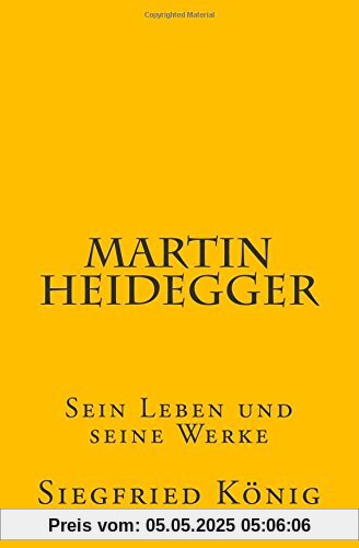 Martin Heidegger: Sein Leben und seine Werke