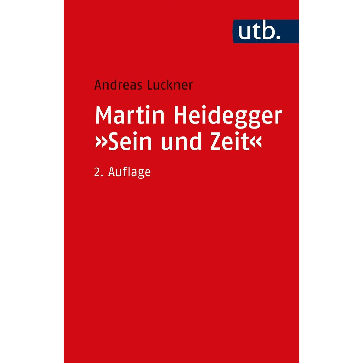 Martin Heidegger: Sein und Zeit von UTB GmbH