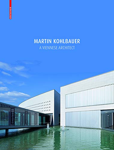 Martin Kohlbauer: A Viennese Architect / Ein Architekt aus Wien