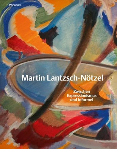 Martin Lantzsch-Nötzel: Zwischen Expressionismus und Informel