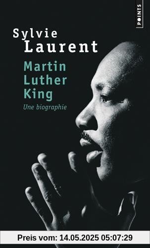Martin Luther King : Une biographie intellectuelle et politique