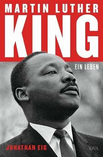 Martin Luther King: Ein Leben - Die erste Biografie seit 30 Jahren - Ausgezeichnet mit dem Pul...