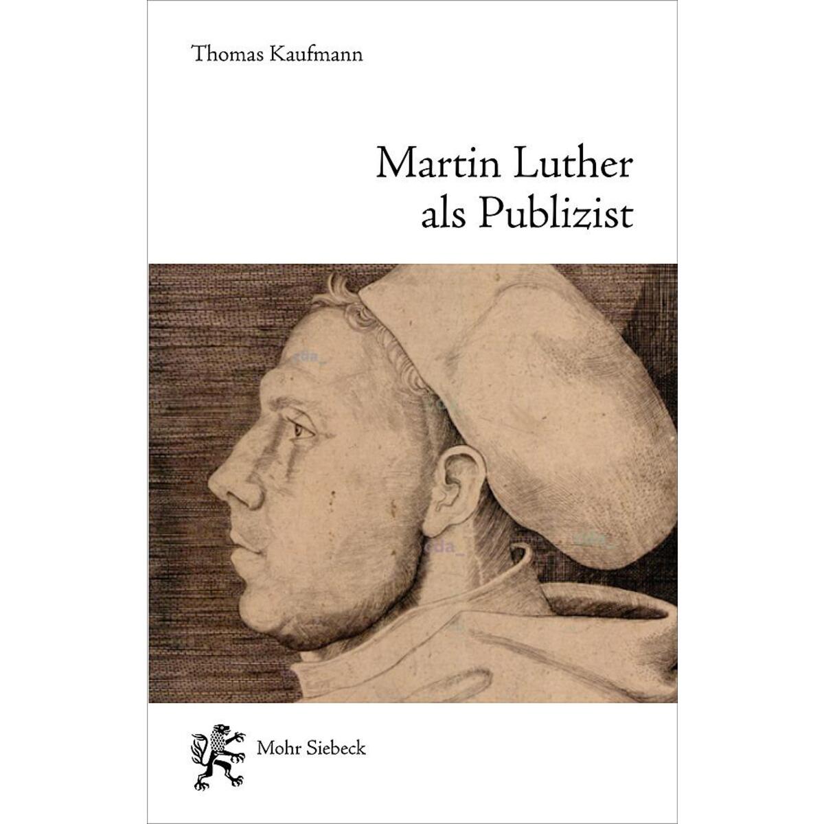 Martin Luther als Publizist von Mohr Siebeck GmbH & Co. K