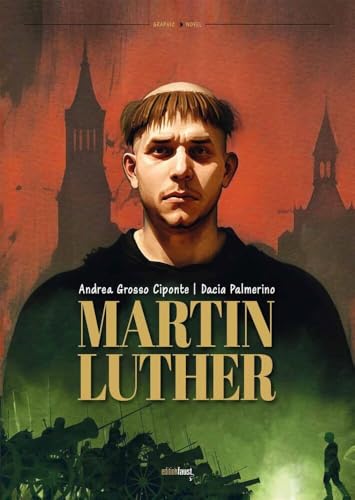 Martin Luther: Graphic Novel. Text von Dacia Palmerino Martin Luther: Graphic Novel. Text von Dacia Palmerino von edition faust