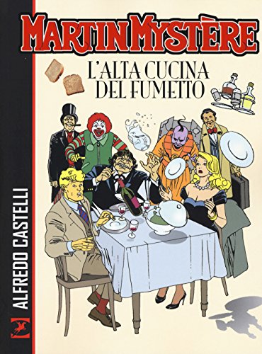 Martin Mystère. L'Alta Cucina del Fumetto von Sergio Bonelli Editore