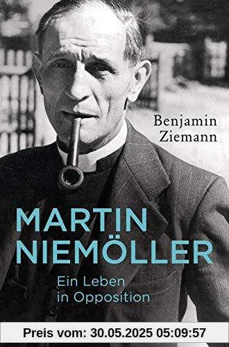Martin Niemöller. Ein Leben in Opposition Martin Niemöller. Ein Leben in Opposition