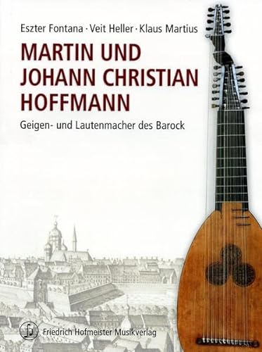 Martin und Johann Christian Hoffmann: Geigen- und Lautenmacher des Barock