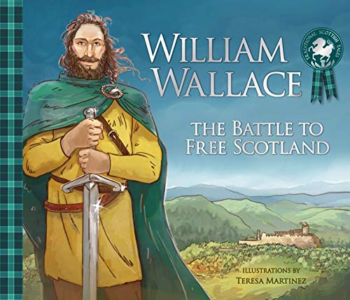 William Wallace: The Battle to Free Scotland (Traditional Scottish Tales) von Kelpies
