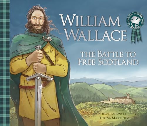 William Wallace: The Battle to Free Scotland (Traditional Scottish Tales) von Kelpies