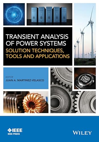 Transient Analysis of Power Systems: Solution Techniques, Tools and Applications (IEEE Press)