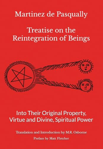Martinez de Pasqually - Treatise on the Reintegration of Beings Into Their Original Property, Virtue and Divine, Spiritual Power (The Élus Coëns Collection, Band 1) von Amazon Digital Services LLC - Kdp