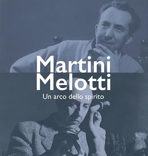 Martini Melotti. Un arco dello spirito von Gli Ori