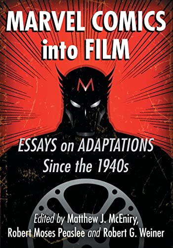Marvel Comics into Film: Essays on Adaptations Since the 1940s von McFarland