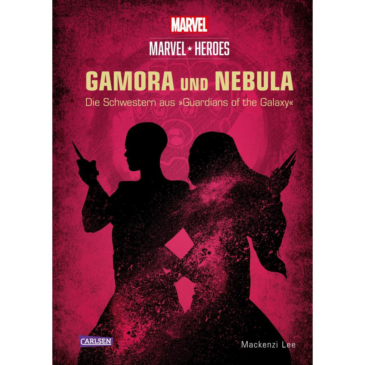 Marvel Heroes 3: GAMORA und NEBULA - Die Schwestern aus &#039;The Guardians of the Ga... von Carlsen Verlag GmbH