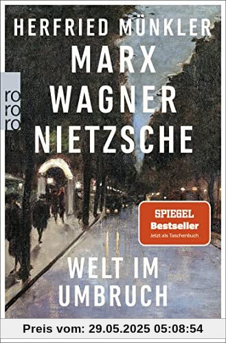 Marx, Wagner, Nietzsche: Welt im Umbruch