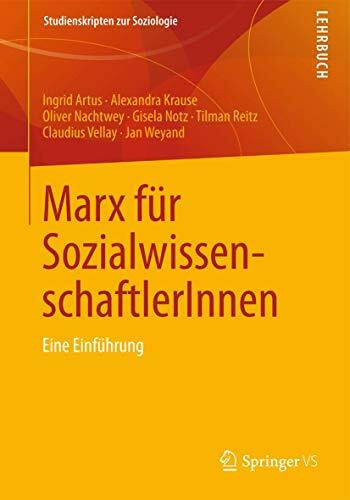 Marx für SozialwissenschaftlerInnen: Eine Einführung (Studienskripten zur Soziologie)